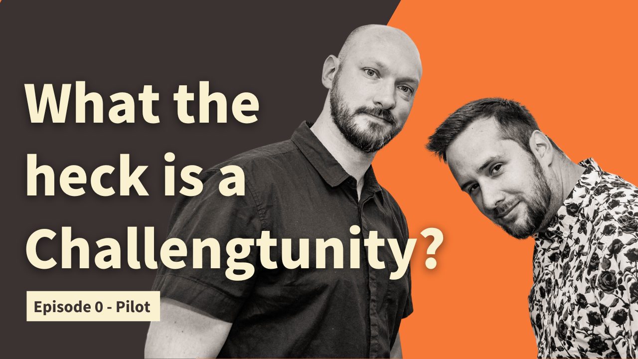 What the heck is a Challengtunity?