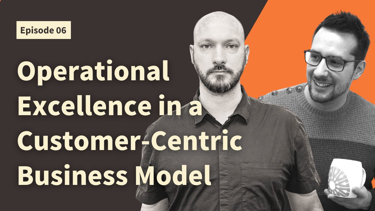 Operational Excellence in a Customer-Centric Business Model