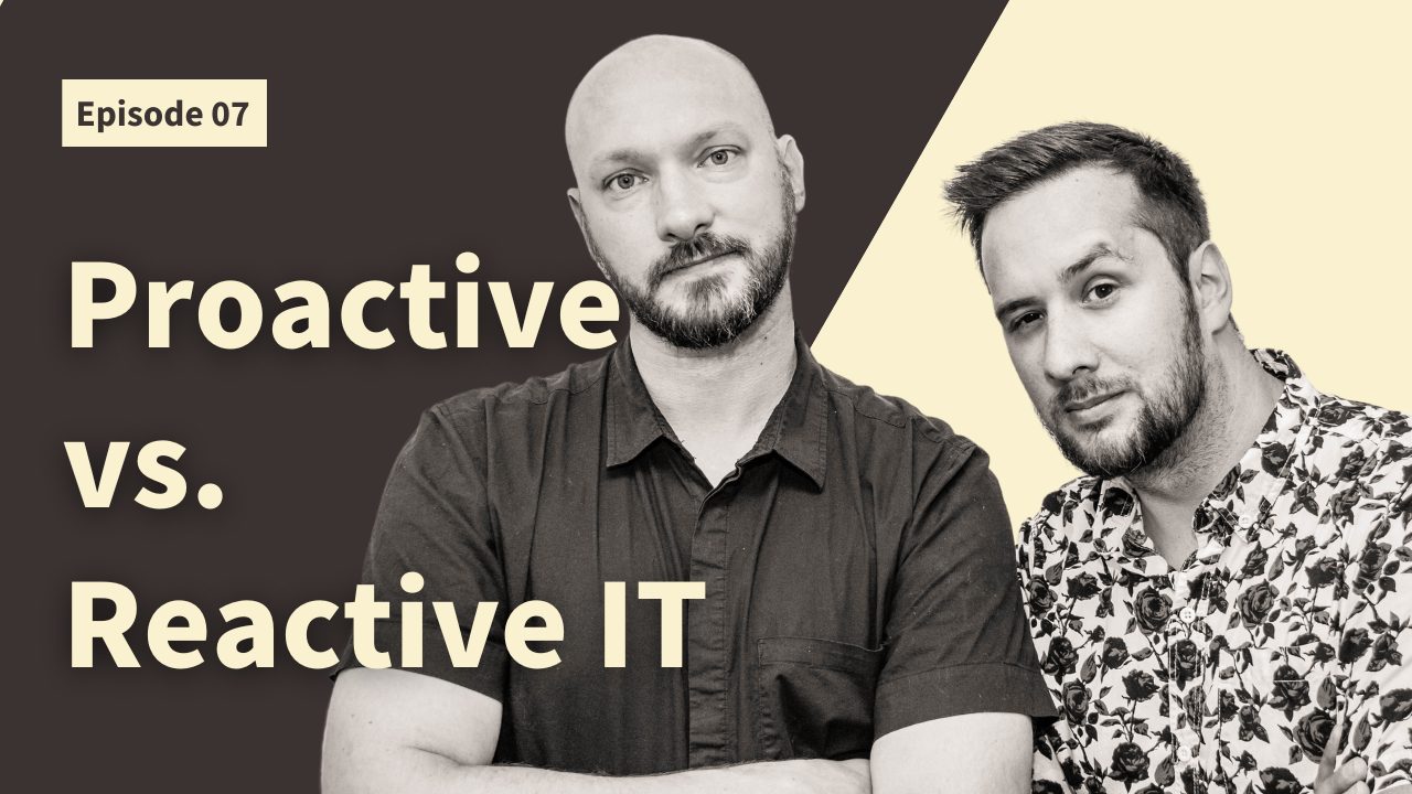 Proactive vs. Reactive IT